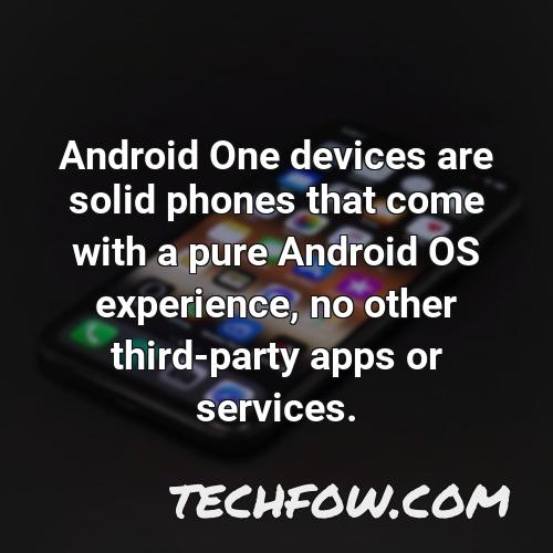 android one devices are solid phones that come with a pure android os experience no other third party apps or services
