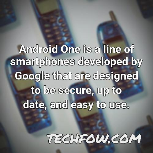android one is a line of smartphones developed by google that are designed to be secure up to date and easy to use