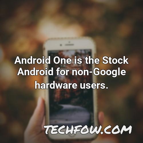 android one is the stock android for non google hardware users 3
