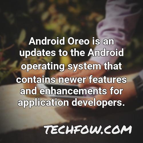 android oreo is an updates to the android operating system that contains newer features and enhancements for application developers