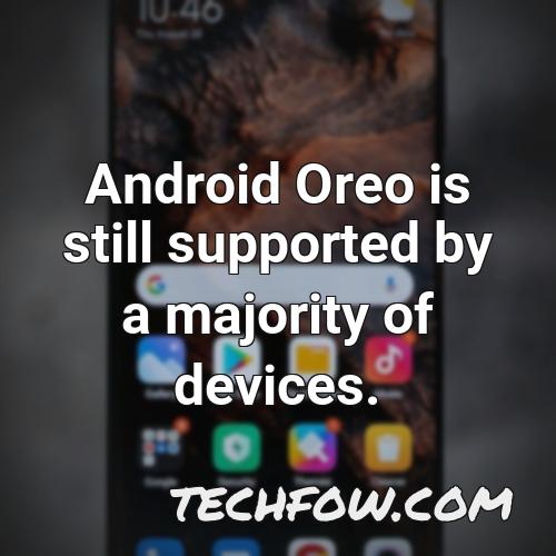 android oreo is still supported by a majority of devices