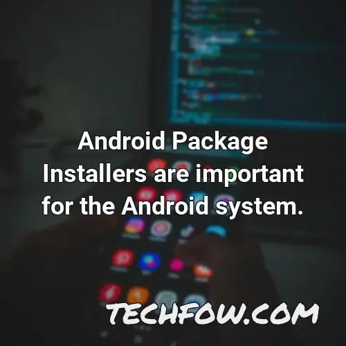 android package installers are important for the android system 1