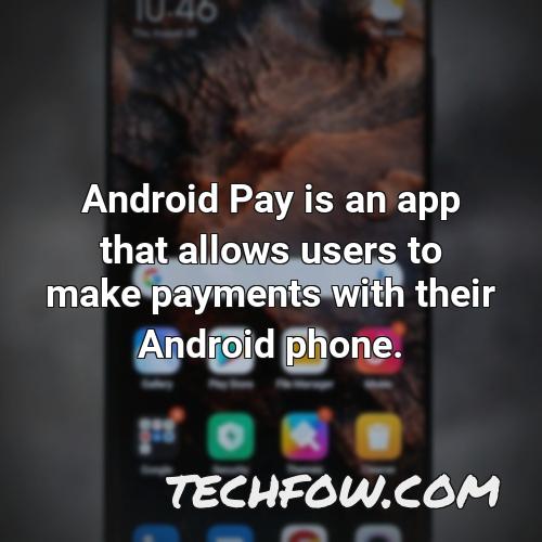 android pay is an app that allows users to make payments with their android phone