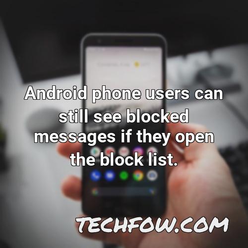 android phone users can still see blocked messages if they open the block list