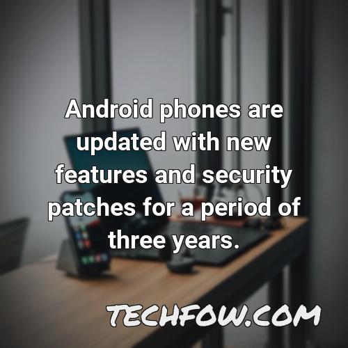 android phones are updated with new features and security patches for a period of three years