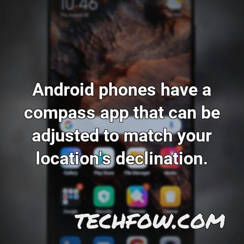 android phones have a compass app that can be adjusted to match your location s declination