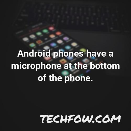 android phones have a microphone at the bottom of the phone