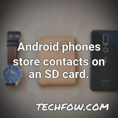 android phones store contacts on an sd card