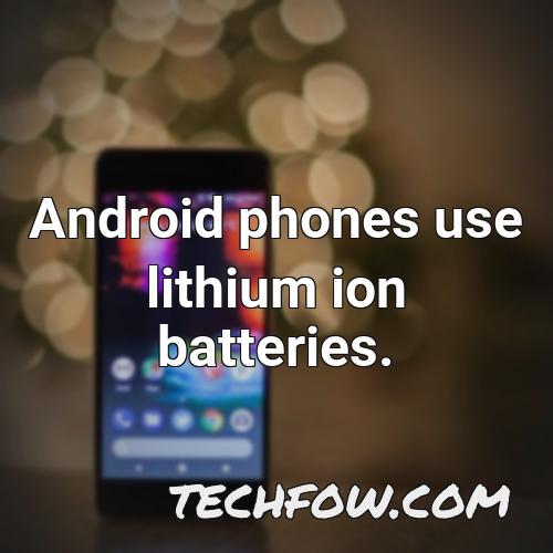 android phones use lithium ion batteries