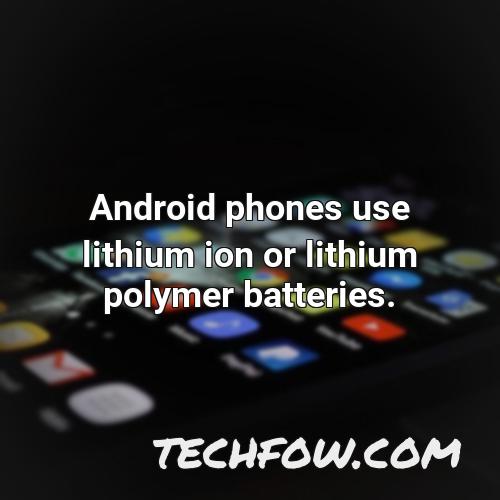 android phones use lithium ion or lithium polymer batteries