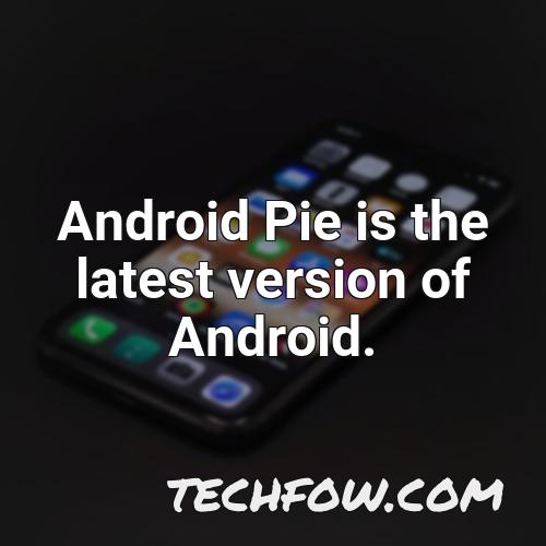 android pie is the latest version of android
