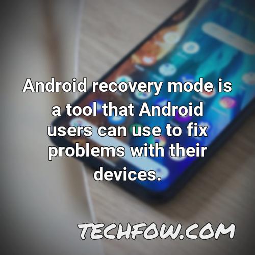 android recovery mode is a tool that android users can use to fix problems with their devices