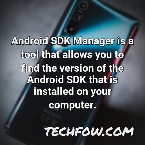 android sdk manager is a tool that allows you to find the version of the android sdk that is installed on your computer