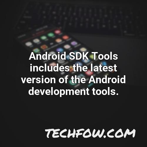 android sdk tools includes the latest version of the android development tools