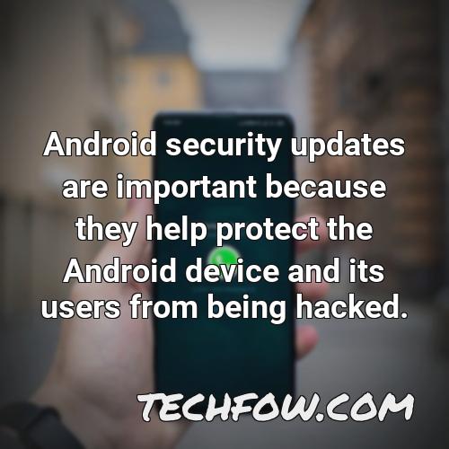android security updates are important because they help protect the android device and its users from being hacked