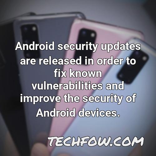 android security updates are released in order to fix known vulnerabilities and improve the security of android devices