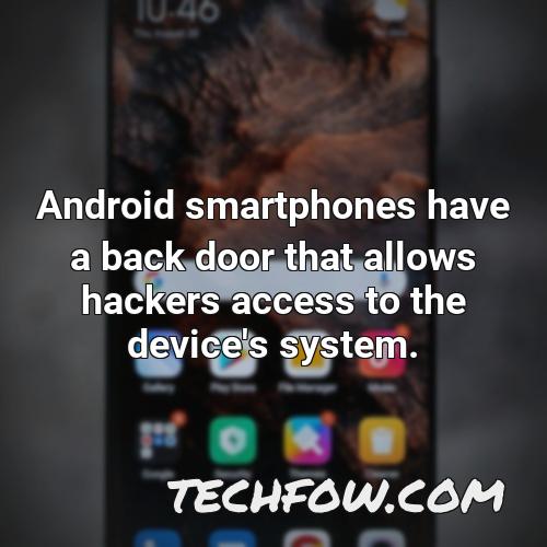 android smartphones have a back door that allows hackers access to the device s system