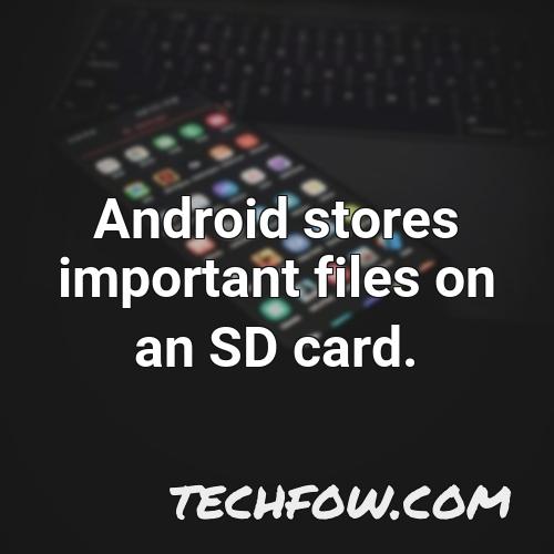 android stores important files on an sd card