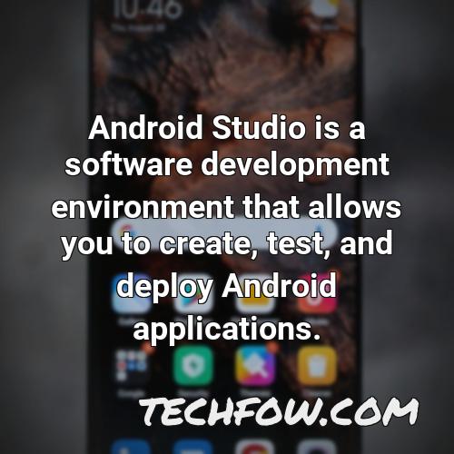 android studio is a software development environment that allows you to create test and deploy android applications