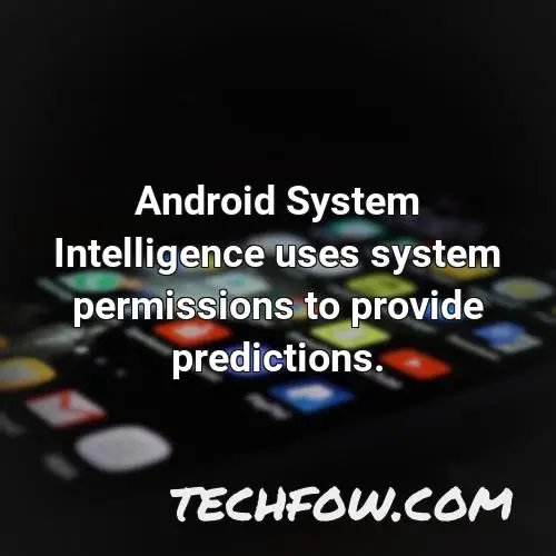 android system intelligence uses system permissions to provide predictions