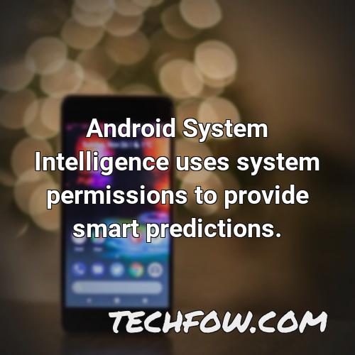 android system intelligence uses system permissions to provide smart predictions