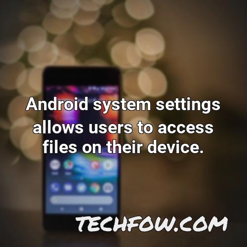android system settings allows users to access files on their device