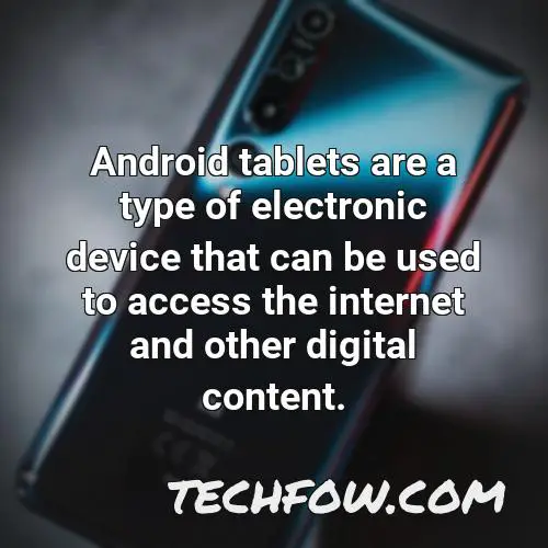android tablets are a type of electronic device that can be used to access the internet and other digital content