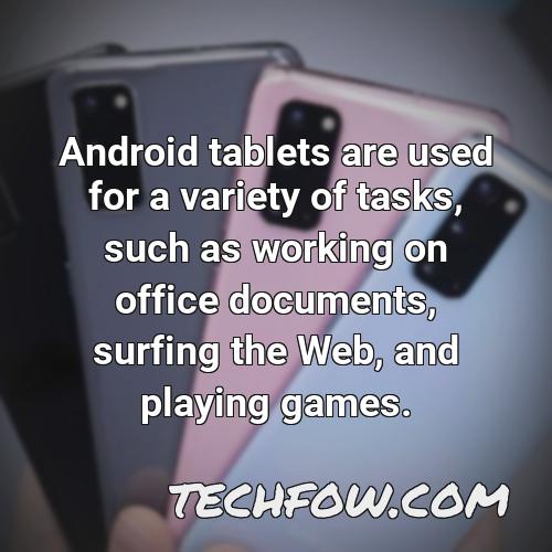 android tablets are used for a variety of tasks such as working on office documents surfing the web and playing games