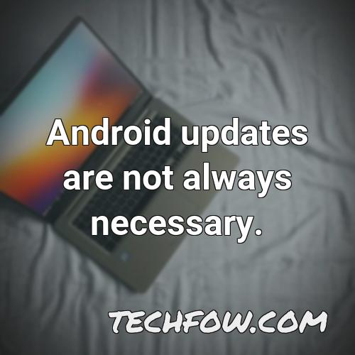 android updates are not always necessary