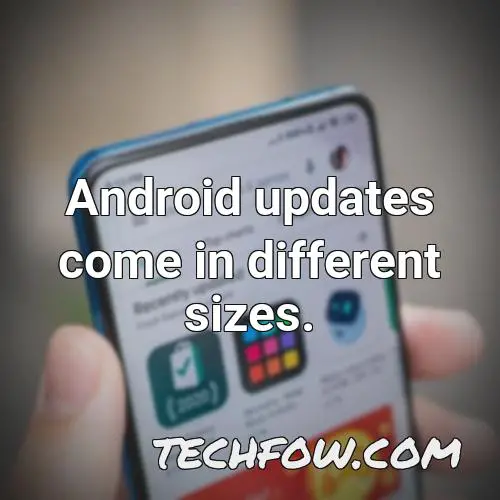 android updates come in different sizes