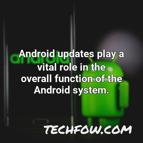 android updates play a vital role in the overall function of the android system