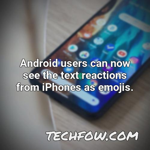 android users can now see the text reactions from iphones as emojis