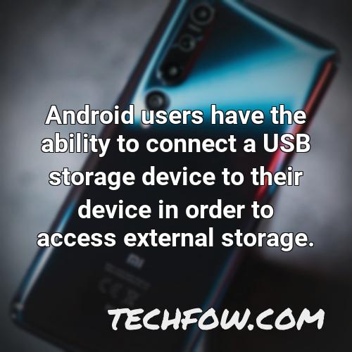 android users have the ability to connect a usb storage device to their device in order to access external storage