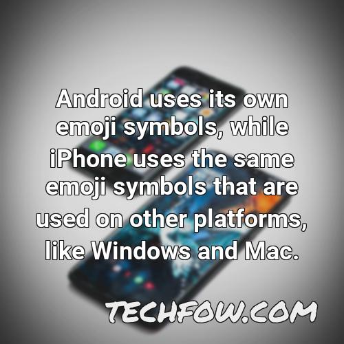 android uses its own emoji symbols while iphone uses the same emoji symbols that are used on other platforms like windows and mac