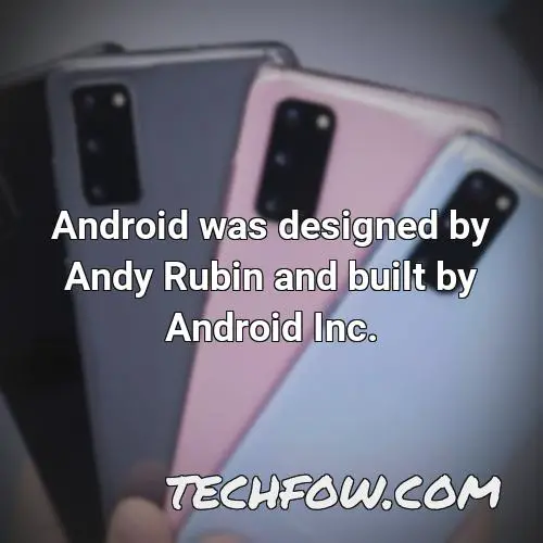 android was designed by andy rubin and built by android inc