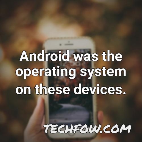 android was the operating system on these devices