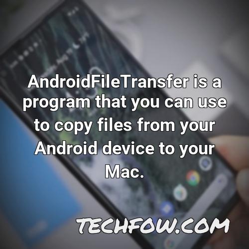 androidfiletransfer is a program that you can use to copy files from your android device to your mac