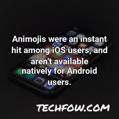 animojis were an instant hit among ios users and aren t available natively for android users