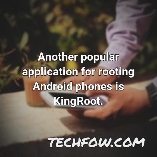 another popular application for rooting android phones is kingroot