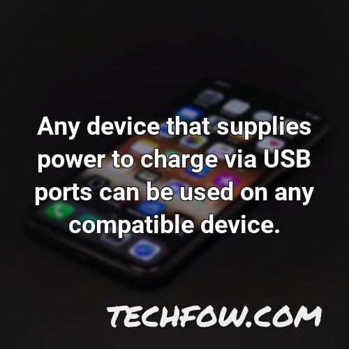 any device that supplies power to charge via usb ports can be used on any compatible device