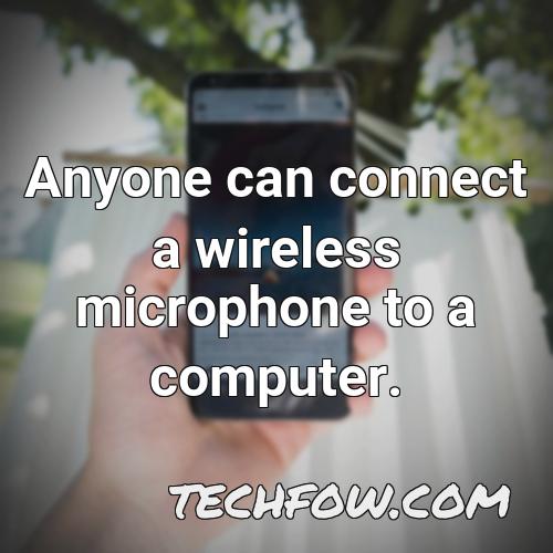 anyone can connect a wireless microphone to a computer