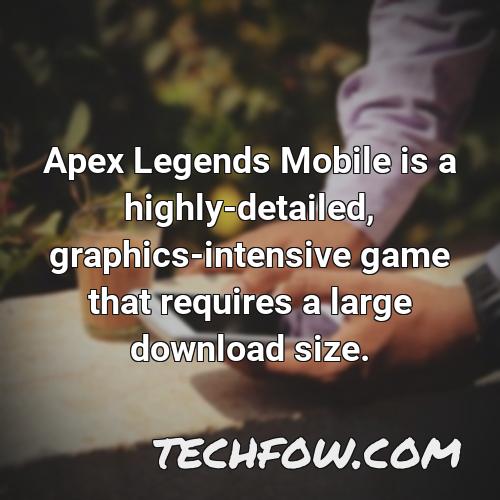apex legends mobile is a highly detailed graphics intensive game that requires a large download size