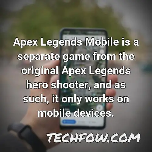 apex legends mobile is a separate game from the original apex legends hero shooter and as such it only works on mobile devices