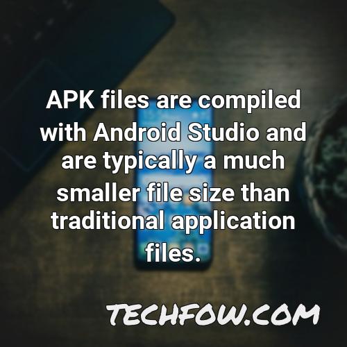 apk files are compiled with android studio and are typically a much smaller file size than traditional application files