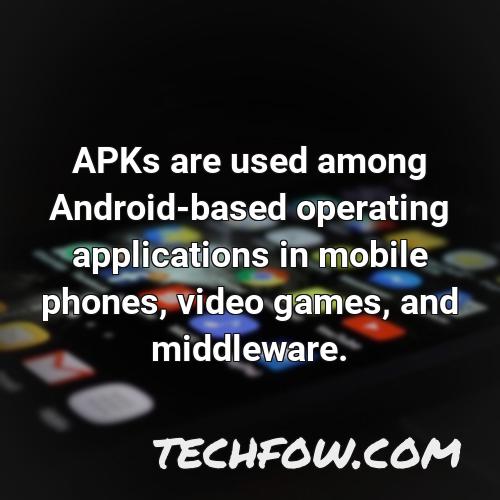 apks are used among android based operating applications in mobile phones video games and middleware