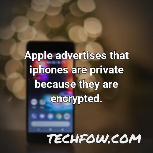 apple advertises that iphones are private because they are encrypted