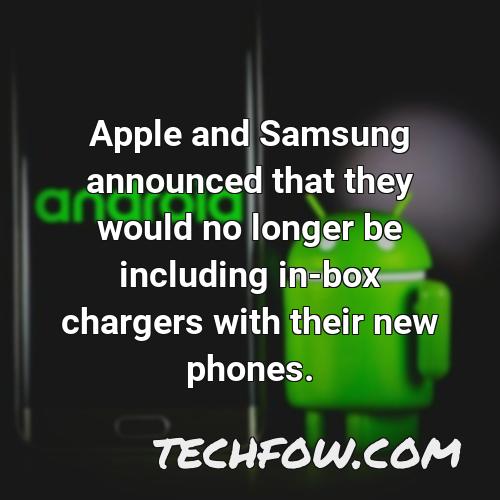 apple and samsung announced that they would no longer be including in box chargers with their new phones
