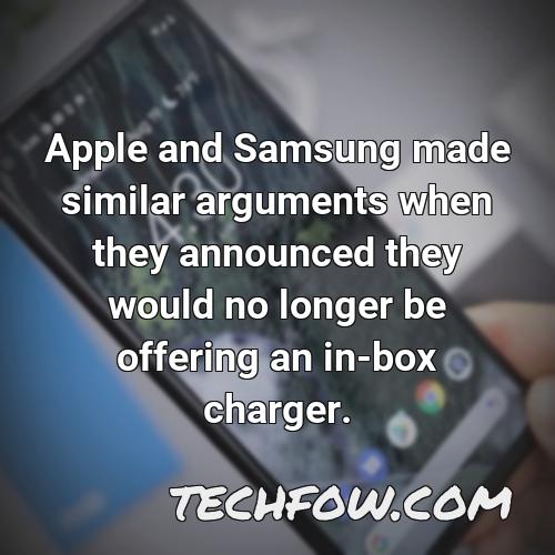 apple and samsung made similar arguments when they announced they would no longer be offering an in box charger 1