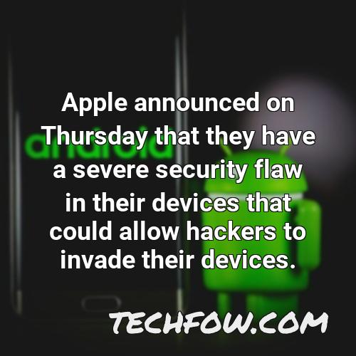 apple announced on thursday that they have a severe security flaw in their devices that could allow hackers to invade their devices