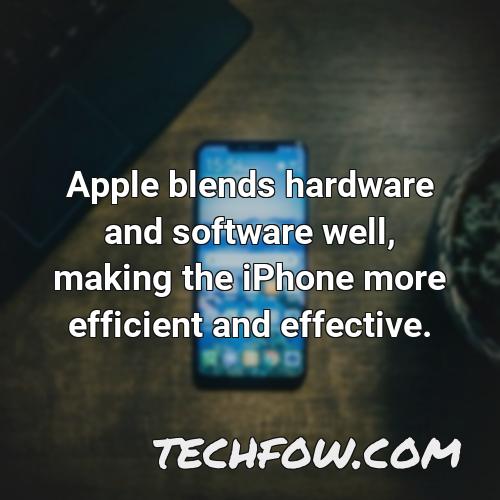apple blends hardware and software well making the iphone more efficient and effective 1